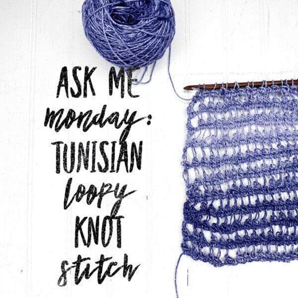 Ask Me Monday: Loopy Knot Stitch